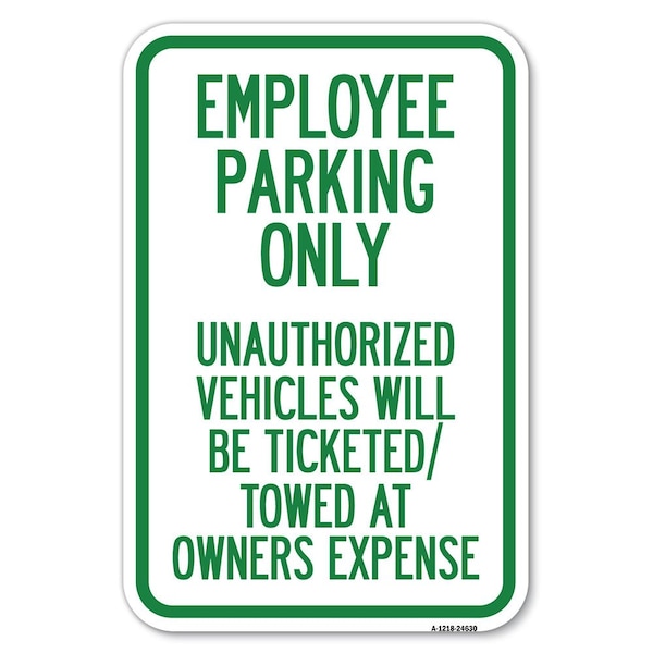Signmission Employee Parking Only Unauthorized Vehi Heavy-Gauge Aluminum Sign, 12" x 18", A-1218-24630 A-1218-24630 - main